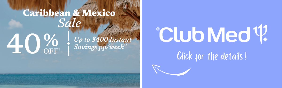 Club Med Promotions Caribbean and Mexico Sale 40% Off + $400 Instant Savings with Aqua Terra Travel