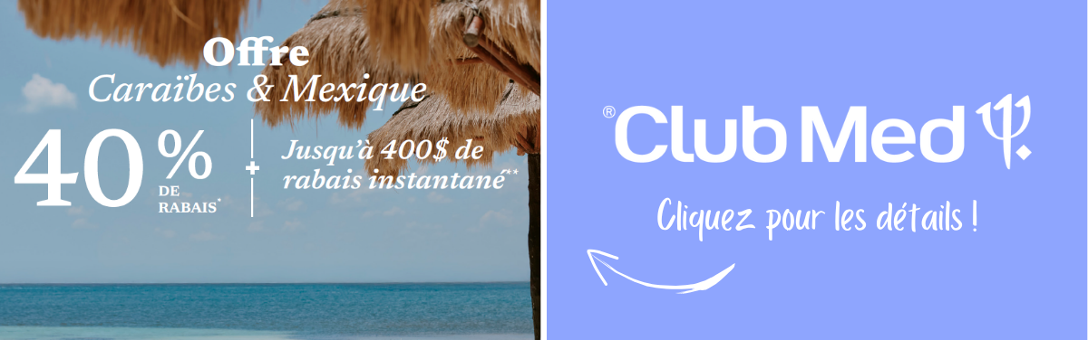 Promotions Club Med Offre Caraïbes et Mexique 40% de rabais + 400$ de rabais instantané avec Voyages Aqua Terra Promotions Club Med Offre Caraïbes et Mexique 40% de rabais + 400$ de rabais instantané avec Voyages Aqua Terra
