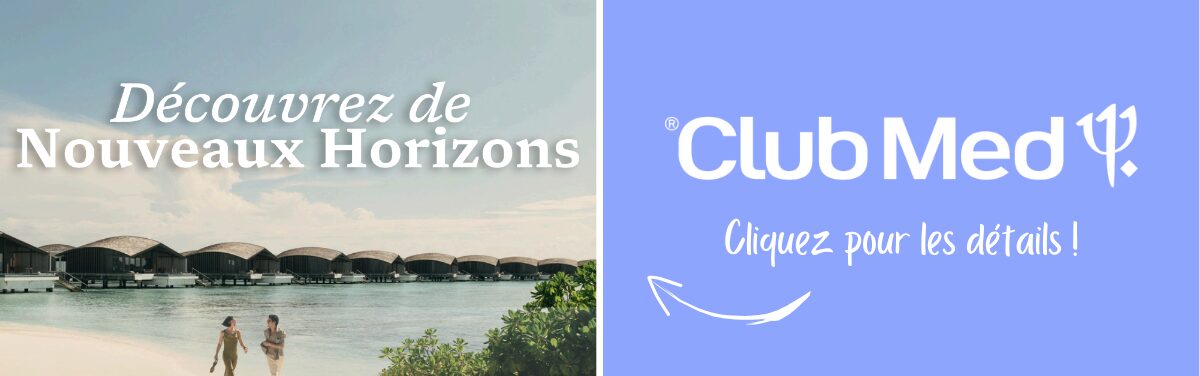 Promotions Club Med Offre Découvrez de nouveaux horizons Jusqu'à 1120$ de rabais avec Voyages Aqua Terra Promotions Club Med Offre Découvrez de nouveaux horizons Jusqu'à 1120$ de rabais avec Voyages Aqua Terra